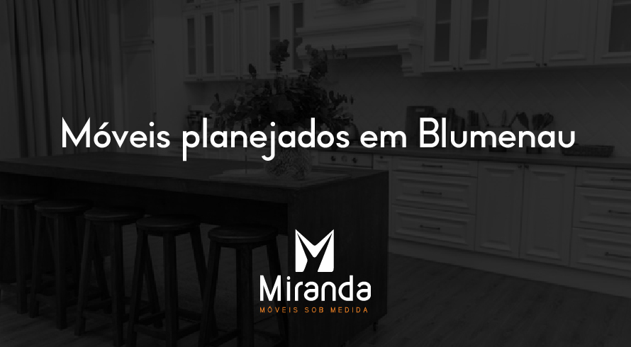 Moveis planejados em blumenau