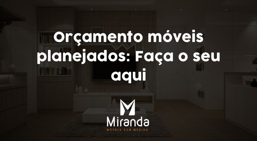 orçamento móveis planejados