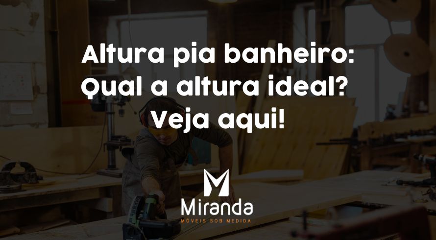 Altura pia banheiro - Qual a altura ideal? Veja aqui!