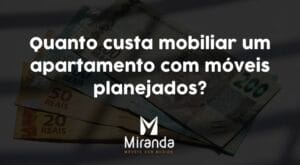 Quanto custa mobiliar um apartamento com móveis planejados