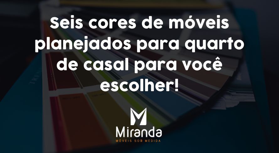 6 cores de móveis planejados para quarto de casal para você escolher!