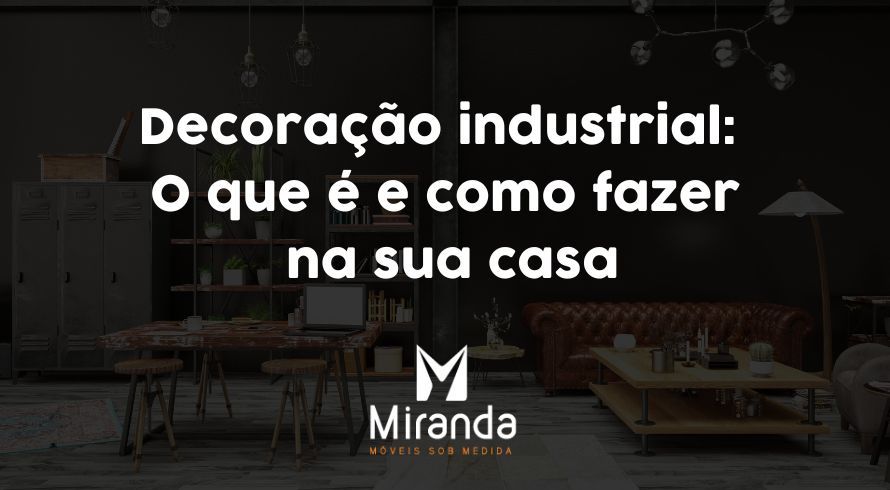 Decoração industrial: O que é e como fazer na sua casa