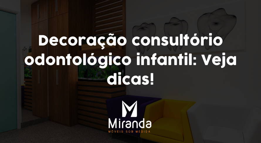 Decoração consultório odontológico infantil