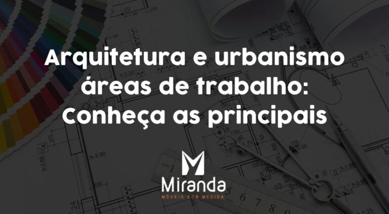 Arquitetura E Urbanismo áreas De Trabalho Conheça As Principais Miranda Móveis Sob Medida 4530