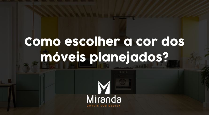 Como escolher a cor dos móveis planejados?