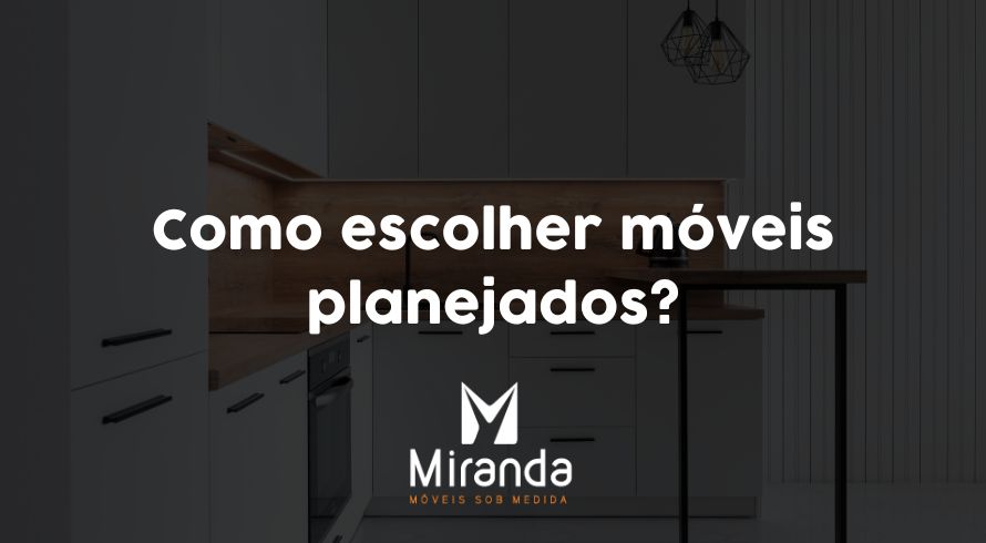 Como escolher móveis planejados?