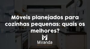 Móveis planejados para cozinhas pequenas