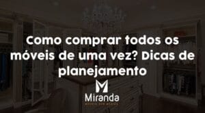 como comprar todos os móveis de uma vez