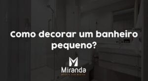 Como decorar um banheiro pequeno?