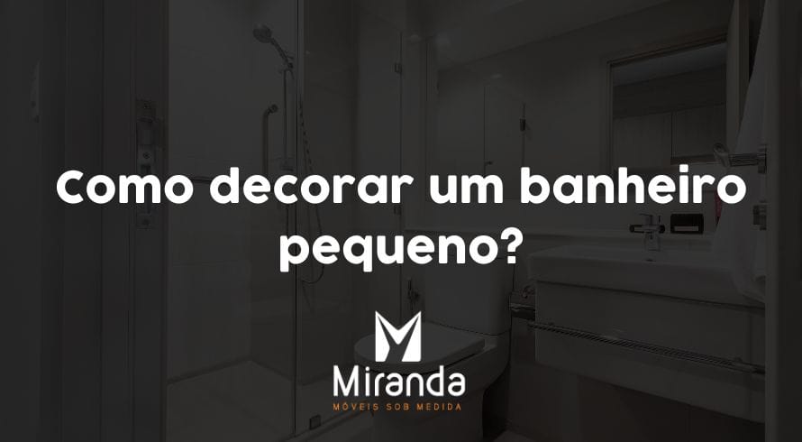 Como decorar um banheiro pequeno?