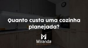 Quanto custa uma cozinha planejada?