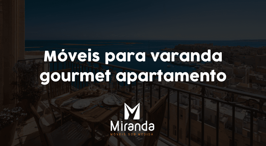 Móveis para varanda gourmet apartamento