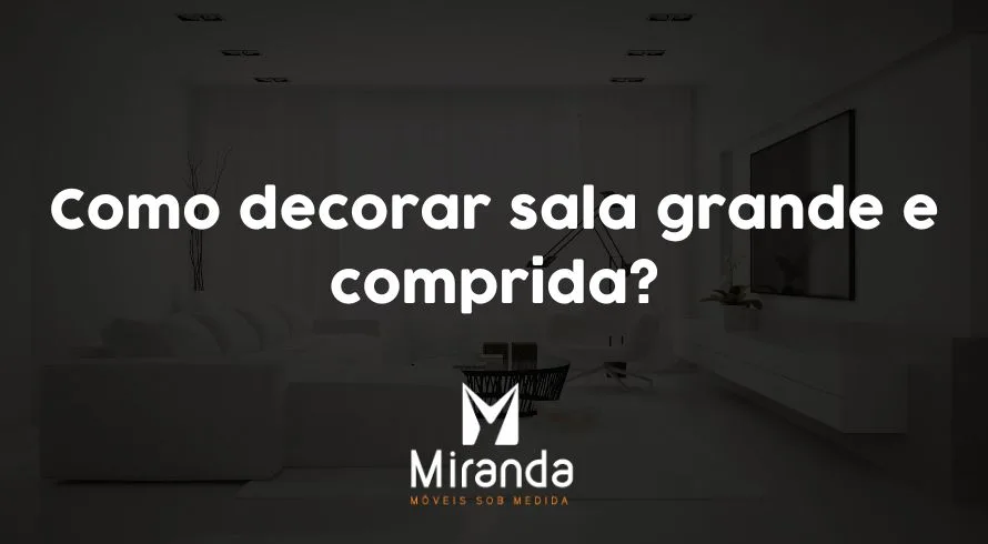 Como decorar sala grande e comprida?