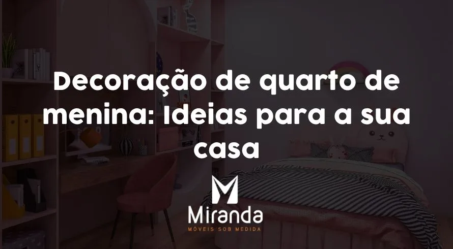 Decoração de quarto de menina: Ideias para a sua casa