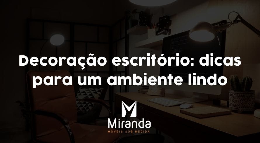 Decoração escritório: dicas para um ambiente lindo
