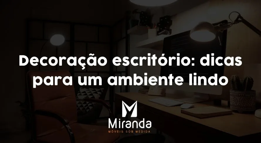 Decoração escritório: dicas para um ambiente lindo