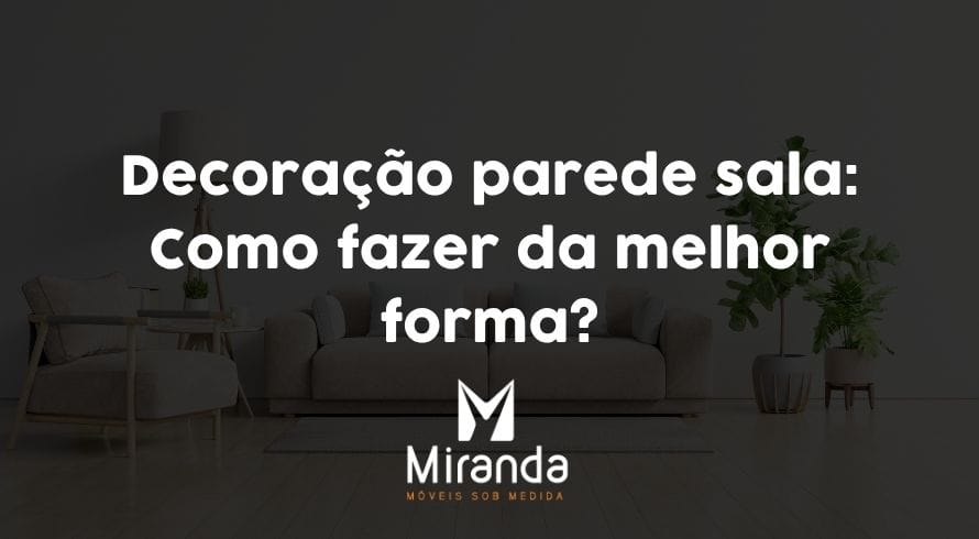Decoração parede sala: Como fazer da melhor forma?