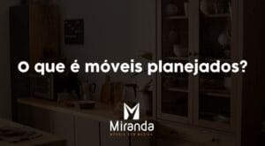 o que e móveis planejados