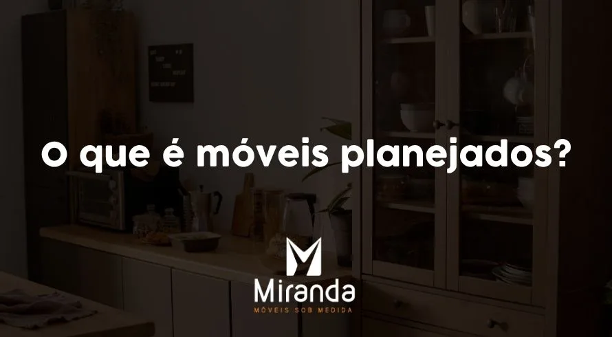 o que e móveis planejados
