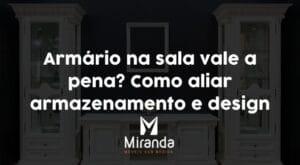 Armário na sala vale a pena? Como aliar armazenamento e design