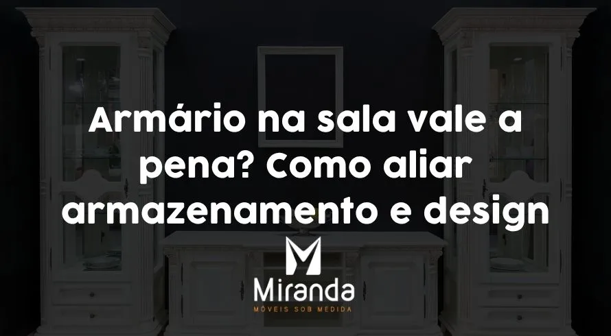 Armário na sala vale a pena? Como aliar armazenamento e design
